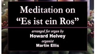 Howard Helvey:  Meditation on "Es ist ein Ros" (Organ)