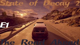 The Road Ahead! [Picky Paige Plays "State of Decay 2 - E1]