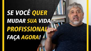 Você quer mudar sua vida profissional, faça agora! | Luiz Mota Psicologo