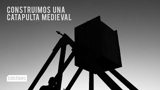 Construimos una catapulta medieval | CUSTOMS