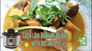 Cách Làm Bánh Mì Bò Kho bằng Instant Pot | Making Vietnamese Beef Stew with Instant Pot -  #204