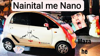 CHALO NAINITAL CHALTE HE NANO LEKE | NANO IN HILLS #nano #nanonainital #nanohills #tatanano #nanoev