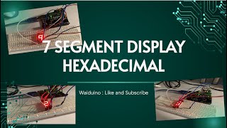 7 segment Display (2) Hexadecimal Numbers - In depth and Easy Tutorial