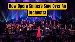 How An Opera Singer Sings Over An Orchestra