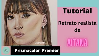 Tutorial Retrato realista de Aitana con Prismacolor Premier