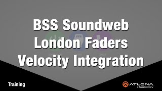 Velocity Training: BSS Soundweb London Faders Velocity Integration