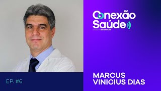 #ConexãoSaúde ''Saúde Baseada em Valor'' | Marcus Vinicius Dias | T01 EP06