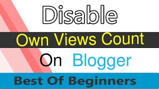 How to Disable Own Views Count On Blogger Or Blog Site Bangla Tutorial For Beginners