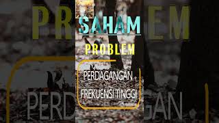 Perdagangan Frekuensi Tinggi, Problem Trader atau Investor Saham #shorts