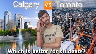 Calgary Vs Toronto || Which is better for students?