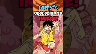 Luffy's obsession to invade one piece #onepiece #animeshorts