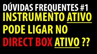 Instrumento Ativo pode ligar no Direct Box Ativo? - FAQ #1