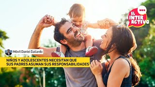 Niños y adolescentes necesitan que sus padres asuman sus responsabilidades