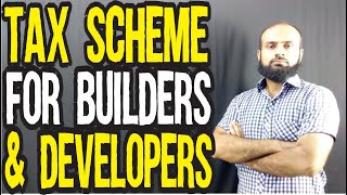 Tax Scheme For Builders & Developers | Unlimited Investment | Fixed Tax