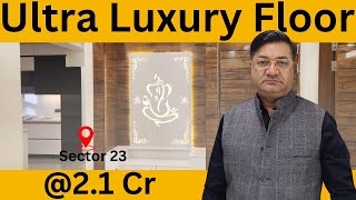 Ultra Luxury Floor l Independent Floor l Sector 23 l Gurgaon l Price starting @2.1 Cr l 7289823494