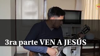 3ra parte. ven a Jesús - acompañando al audio #mensajeros