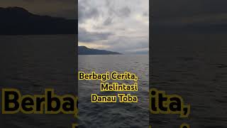 Melintasi Danau Toba, dari Ambarita menuju Ajibata