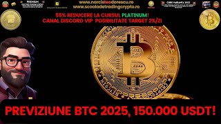 PREVIZIUNE BITCOIN  PENTRU ANUL 2025, 150.000 USDT!