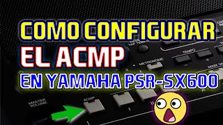 😱Guía fácil para configurar el ACMP en Yamaha psr-sx600 😱🫣/ TIENDA DE RITMOS Y SAMPLES AVOFC