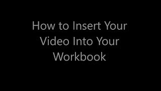 How to Insert Your Video into your Workbook