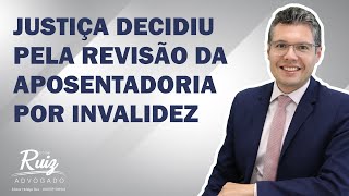 Justiça decidiu pela revisão da aposentadoria por invalidez