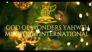 GOD OF WONDERS YAHWEH MINISTRIES INTERNATIONAL WISHES YOU MERRY CHRISTMASS AND HAPPY NEW YEAR