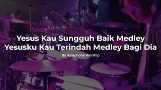 [Drum Cam] Yesus Kau Sungguh Baik Medley Yesusku Kau Terindah Medley Bagi Dia