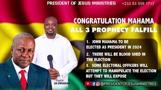 PRESIDENT JOHN DRAMANI MAHAMA PROPHECY FULFILLMENT THE 2024 GENERAL ELECTION.