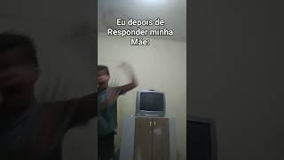 eu depois de responder minha mãe: