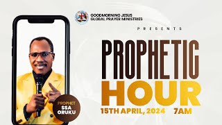 PROPHETIC HOUR | 15TH APRIL, 2024 | MINISTERING: PROPHET S.S.A ORUKU