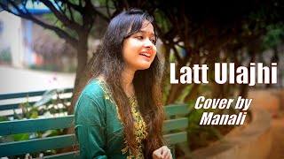 Latt Ulajhi | Bandish Bandits | Cover by Manali Shyam