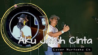 AKU JATUH CINTA || Cover Nurtseha Ch - Rinto Harahap