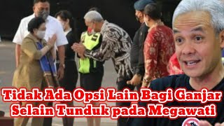 Tidak Ada Opsi Lain Bagi Ganjar Selain Tunduk Pada Megawati