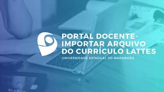 CURRÍCULO LATTES- Como importar arquivo no Portal Docente?