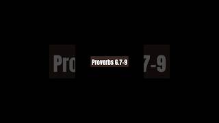 Proverbs 6.7-9