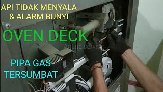 oven deck api tidak menyala dan alarm bunyi//pipa gas tersumbat@arjuna servis