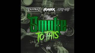 Troublez ft A-Wax & Lazy-Boy Smoke to this