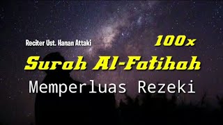 Surah Al-Fatihah 100x Ust.Hanan Attaki {Dzikir}