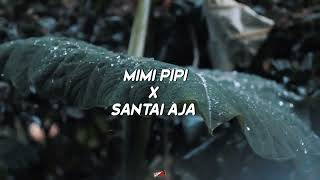 REGGAE || MIMI PIPI X SANTAI AJA - REMIX