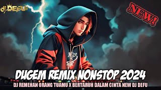 DJ REMEHAN ORANG TUAMU X BERTARUH DALAM CINTA NEW DUGEM DJ DEFU 2024