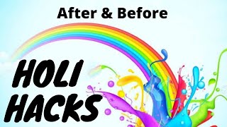 Holi Hacks || Holi 2021 || Before and after Holi Hacks ||