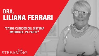 Dra. Liliana Ferrari. Tema: Casos Clínicos del Sistema Myobrace, 2a parte