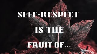 Gaining Self Respect is the key to Successful life and Happiness | Self Worth