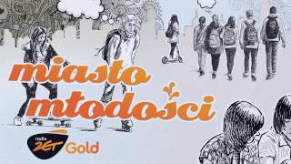 Miasto Młodości w Radiu ZET Gold