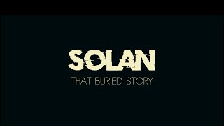 Solan - That Buried Story | A trip where people found some strange incidents