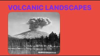 Volcanic  Landscapes of Mt. Lassen