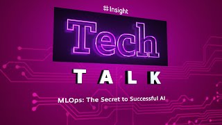 TechTalk | MLOps: The Secret to Successful AI