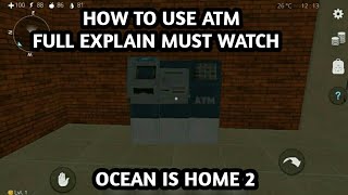 how to use atm in ocean is home 2