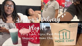 VLOG: PART 1 Labor and Delivery | Early Labor Signs, Shopping for Push Present, & Home Chef Meals