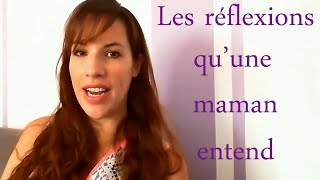 [blabla]Les réflexions qu'une maman entend!